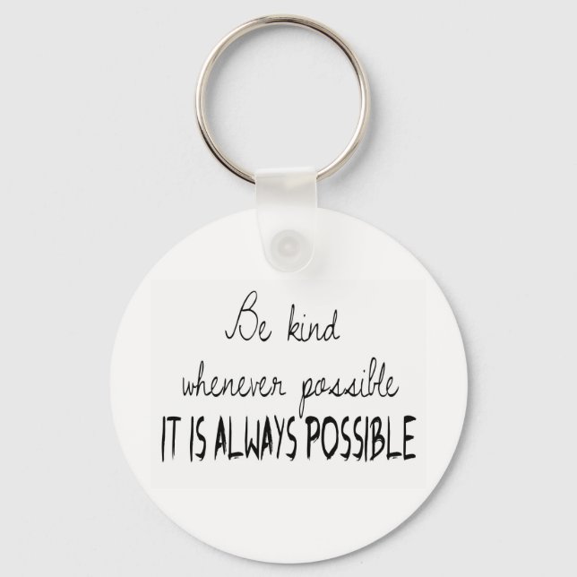 Be kind whenever possible keychain (Front)