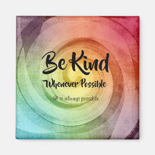 Be Kind Whenever Possible Magnet