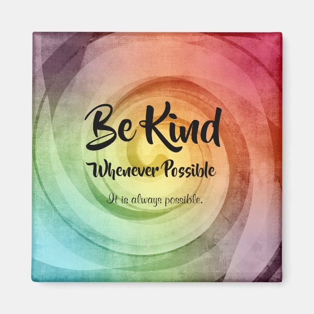 Be Kind Whenever Possible Magnet (Front)