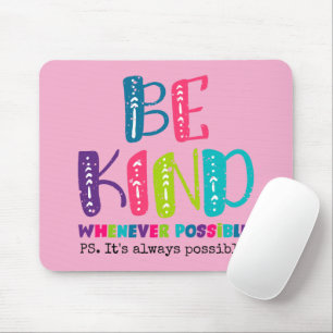 Be Kind Whenever Possible Mouse Pad