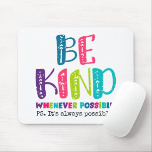 Be Kind Whenever Possible Mouse Pad