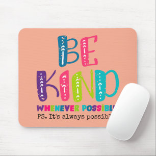 Be Kind Whenever Possible Mouse Pad