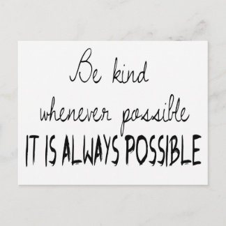 Be kind whenever possible postcard