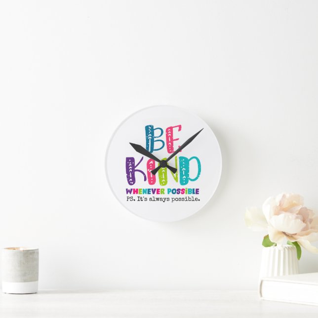 Be Kind Whenever Possible Round Clock (Home)