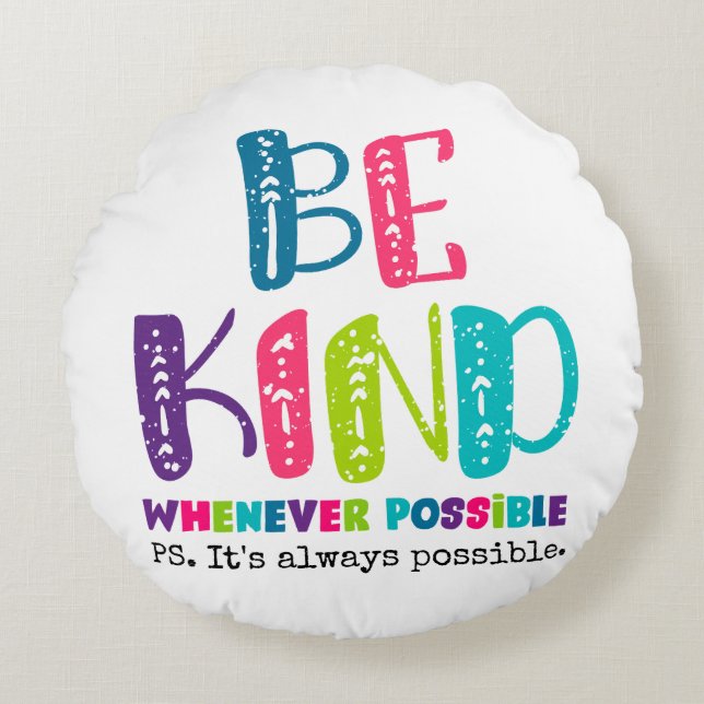 Be Kind Whenever Possible Round Pillow (Front)