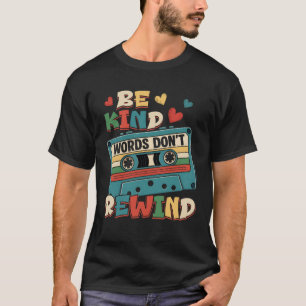 Be Kind Words Don_t Rewind Vintage Music Retro Cas T-Shirt
