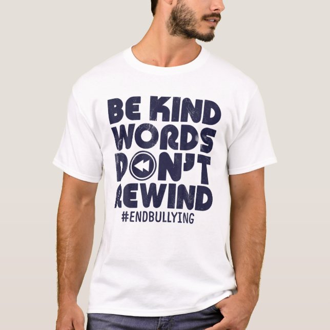 Be Kind Words Don't Rewind Anti Bullying Kindness T-Shirt (Front)