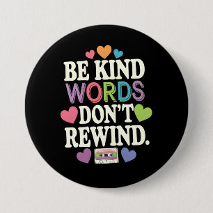 Be Kind Words Don't Rewind Funny 3 Inch Round Button