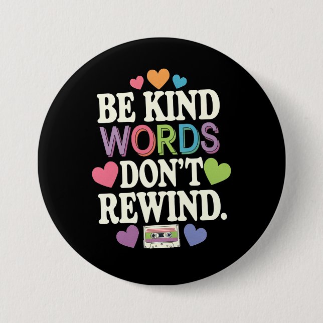 Be Kind Words Don't Rewind Funny 3 Inch Round Button (Front)