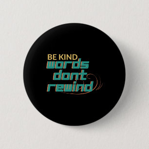 Be Kind Words Don't Rewind Motivational Quote Desi 2 Inch Round Button
