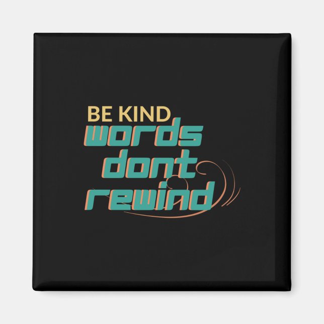 Be Kind Words Don't Rewind Motivational Quote Desi Magnet (Front)