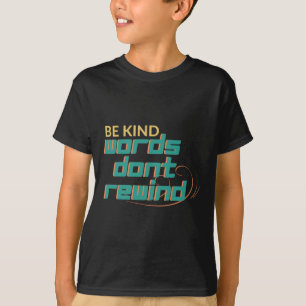 Be Kind Words Don't Rewind Motivational Quote Desi T-Shirt
