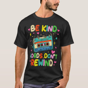 Be Kind Words Dont Rewind Music Lovers 90s 80s T-Shirt