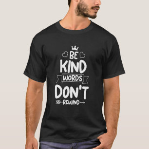 Be kind words don't rewind Unity Day Stop Bullying T-Shirt