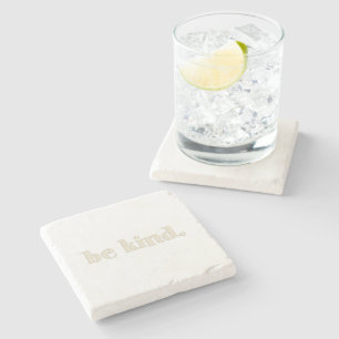 Be Kind, words to live by Saying Stone Coaster