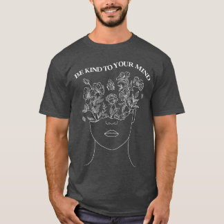Be Kindo Your Mind Mental Health Awareness S funny T-Shirt