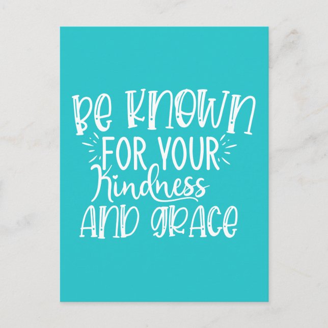 Be Known for Your Kindness and Grace Postcard (Front)