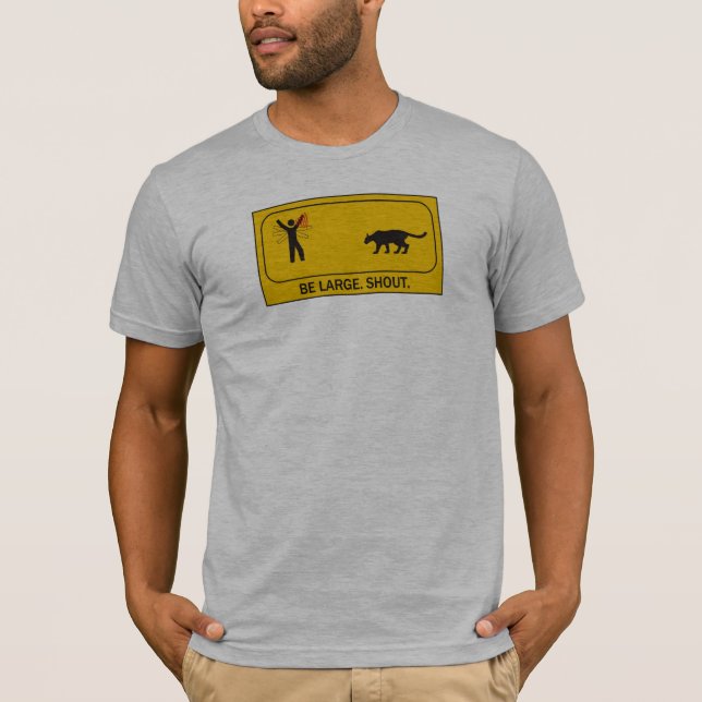 Be Large. Shout. T-Shirt (Front)
