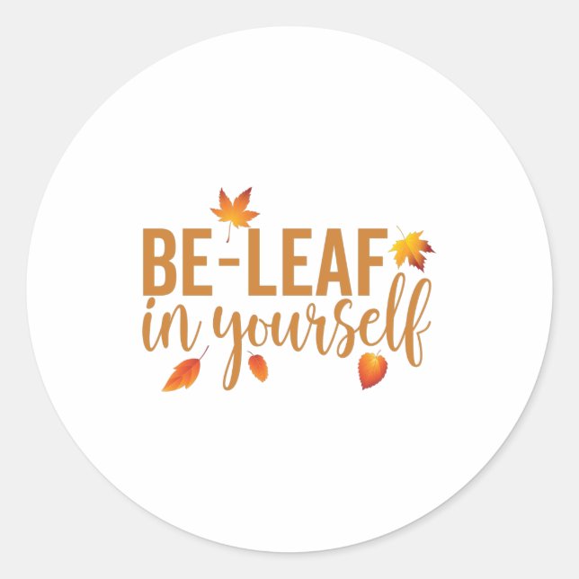 Be-Leaf in yourself - Funny Inspirational Saying Classic Round Sticker (Front)
