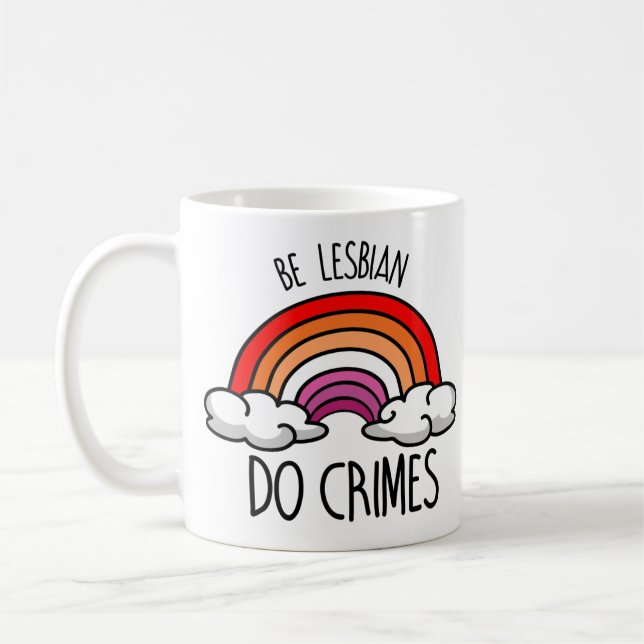 Be Lesbian do Crimes Coffee Mug (Left)