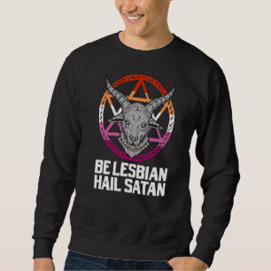 Be Lesbian Hail Satan Lgbt Flag Sweatshirt