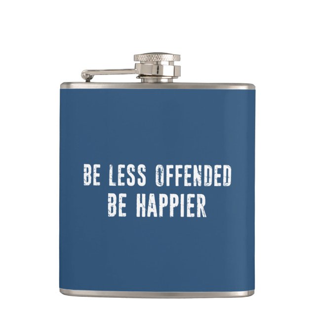 Be Less Offended Be Happier Hip Flask (Front)