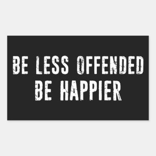 Be Less Offended Be Happier Sticker
