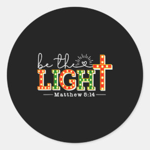 Be Light Christmas Christian Lights Matthew 5_14 B Classic Round Sticker