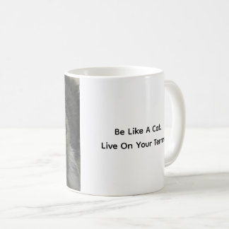 Be Like A Cat. Live On Your Terms. Cat Coffee Mug