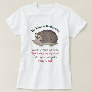 Be Like a Hedgehog T-Shirt