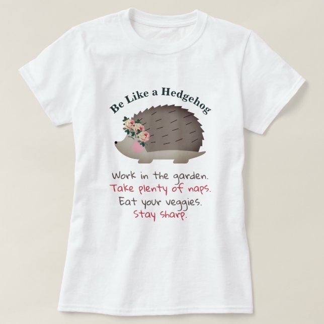 Be Like a Hedgehog T-Shirt (Design Front)