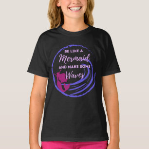 Be Like a Mermaid Shirt