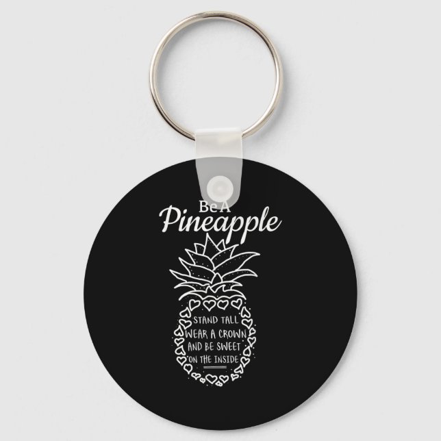 Be Like A Pineapple Fun Quote Graphic  Keychain (Front)