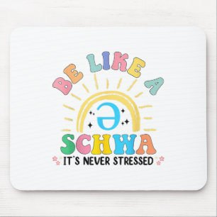 Be Like A Schwa Its Never Stressed Dyslexia Teache Mouse Pad