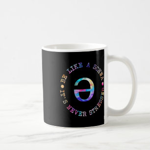 Be Like A Schwa Its Never Stressed Language Teache Coffee Mug