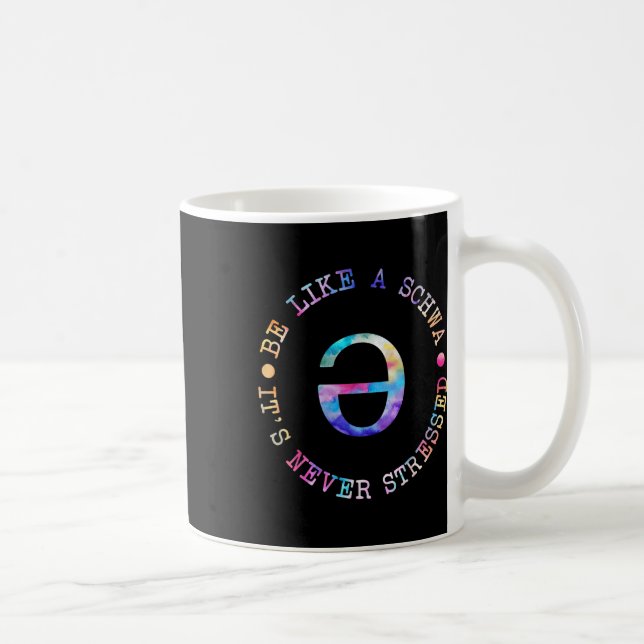 Be Like A Schwa Its Never Stressed Language Teache Coffee Mug (Right)