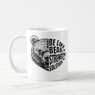 Be Like Bear In Strength and Solitude Coffee Mug