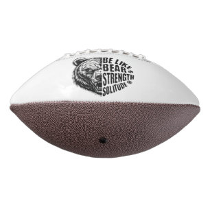 Be Like Bear In Strength and Solitude Football