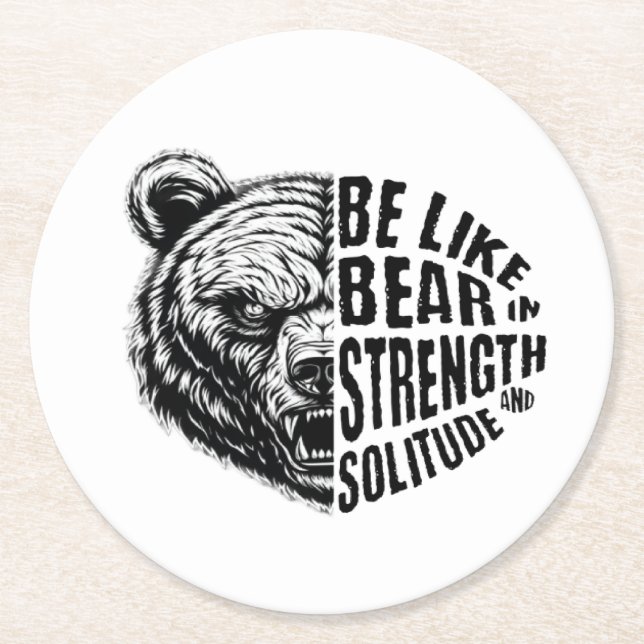 Be Like Bear In Strength and Solitude Round Paper Coaster (Front)