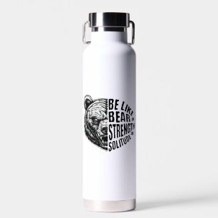 Be Like Bear In Strength and Solitude Water Bottle