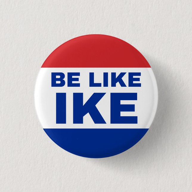 Be Like Ike. Authentic '20s Cry for Help. 1 Inch Round Button (Front)