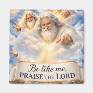 Be like me praise the Lord Square premium sticker  Magnet