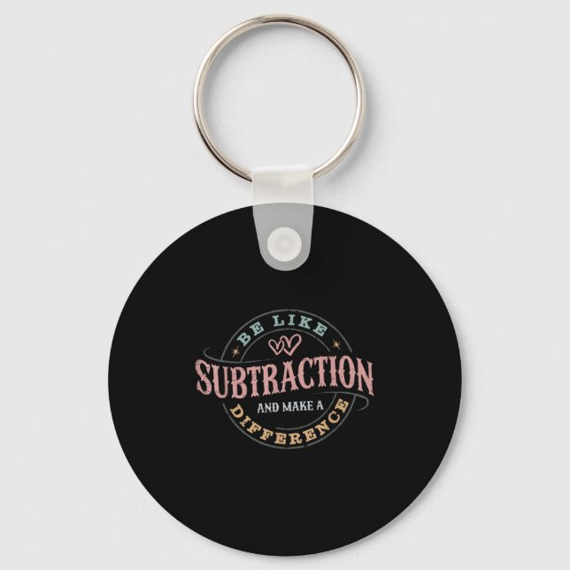 Be Like Subtraction And Make A Difference Funny Ma Keychain (Front)