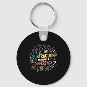 Be Like Subtraction And Make A Difference Funny Ma Keychain