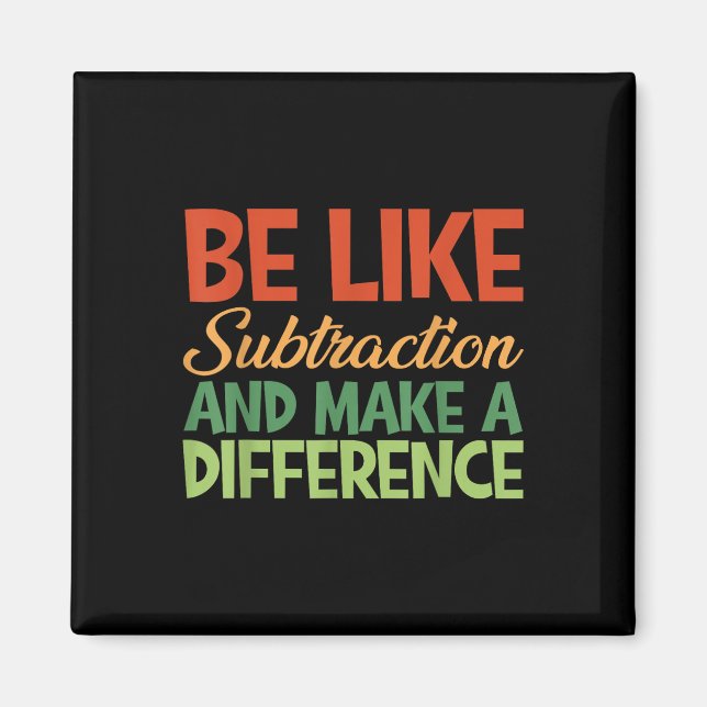 Be Like Subtraction And Make A Difference Funny Ma Magnet (Front)