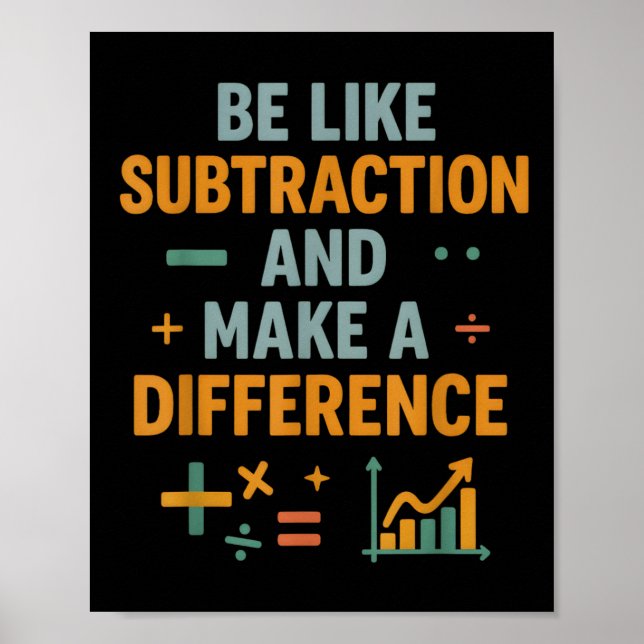 Be Like Subtraction And Make A Difference Funny Ma Poster (Front)