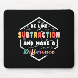 Be Like Subtraction Math Quote Chalkboard Teacher Mouse Pad