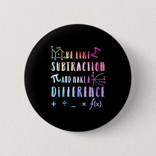 Be Like Subtraction Math Quote For Teachers Studen 2 Inch Round Button
