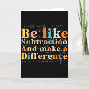 Be Like Subtraction Math Quote For Teachers Studen Card