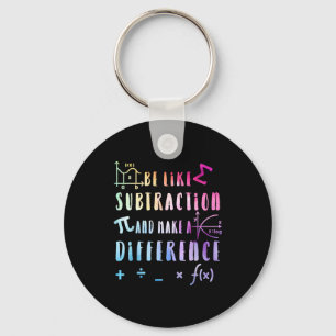 Be Like Subtraction Math Quote For Teachers Studen Keychain